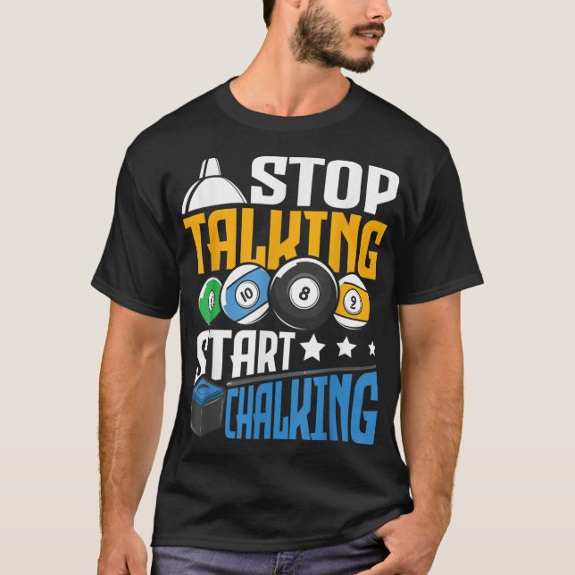 Stop Talking Start Chalking - Funny Pool Billiard  T-Shirt (Front)