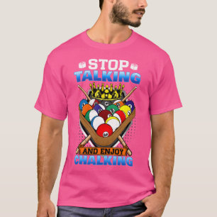 Stop Talking Start Chalking I 8 Ball Pool Billiard T-Shirt