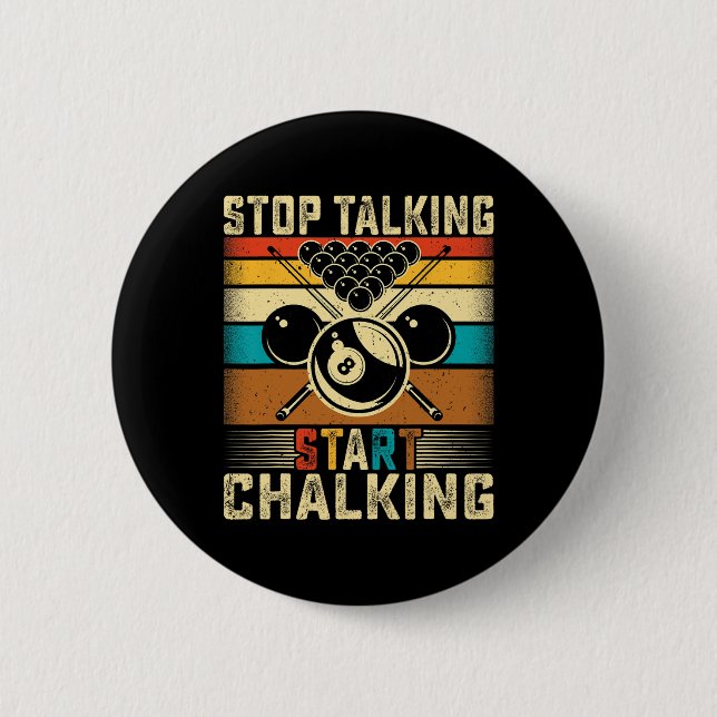 Stop Talking Start Chalking - Retro Pool Billiards 6 Cm Round Badge (Front)