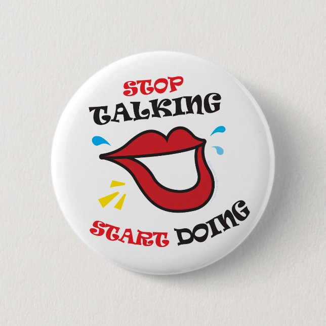 Stop talking Start doing 6 Cm Round Badge (Front)