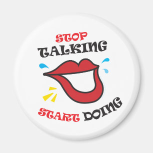 Stop talking Start doing Magnet