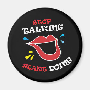 Stop talking Start doing Magnet