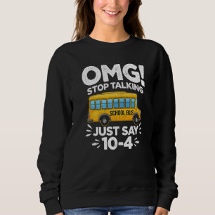 Stop Talking To The Bus Driver School Bus Women Me Sweatshirt