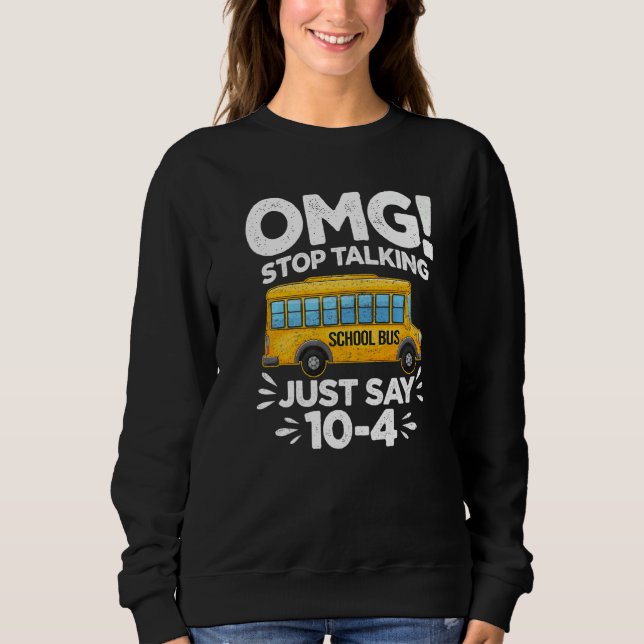 Stop Talking To The Bus Driver School Bus Women Me Sweatshirt (Front)