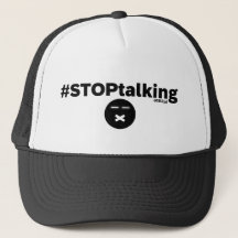 Stop Talking Trucker Hat