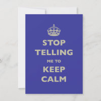Stop Telling Me To Keep Calm