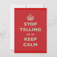 Stop Telling Me To Keep Calm