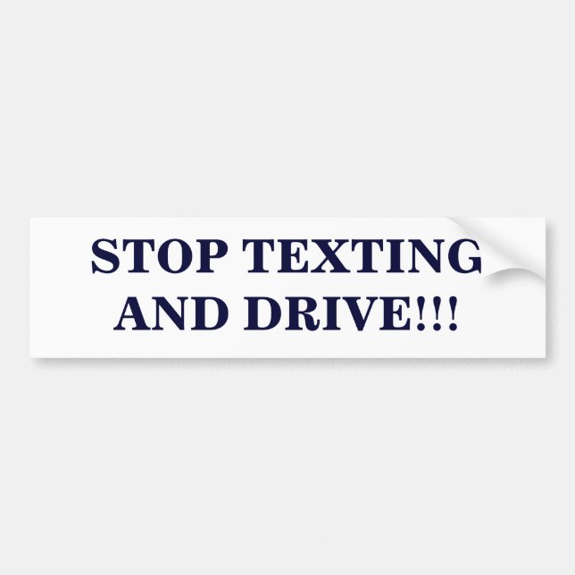 "Stop texting and drive" bumper sticker (Front)