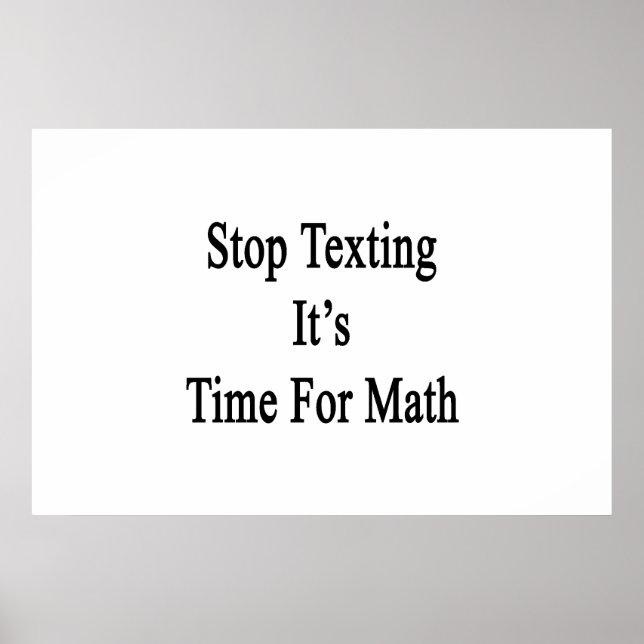 Stop Texting It's Time For Math Poster (Front)