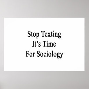 Stop Texting It's Time For Sociology Poster