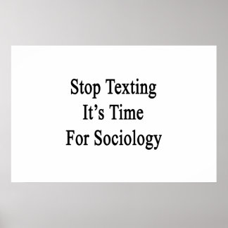 Stop Texting It's Time For Sociology Poster