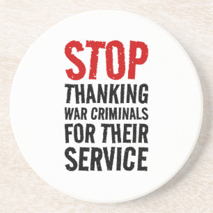 Stop Thanking War Criminals For Their Service - An Coaster