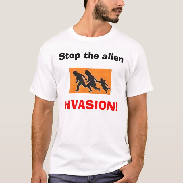 Stop the alien, INVASION! T-Shirt (Front)