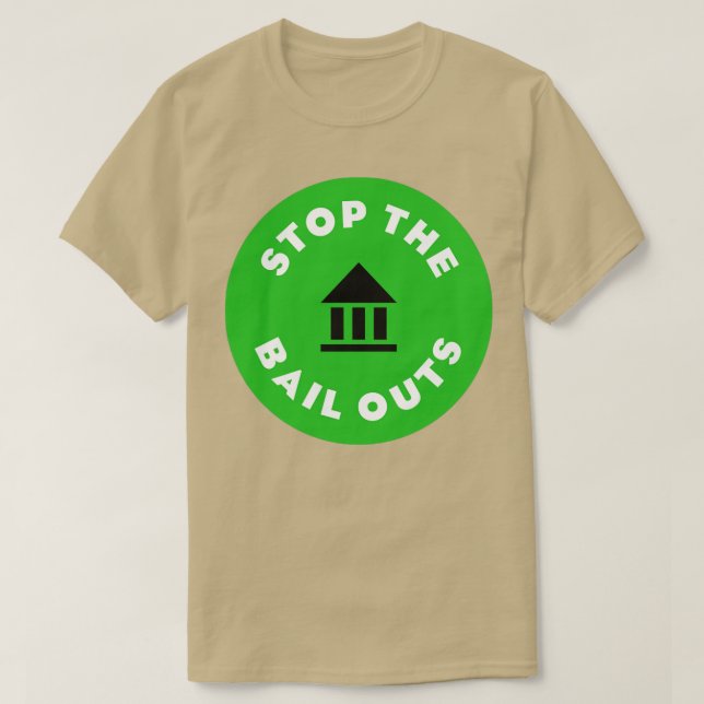 Stop The Bail Outs T-Shirt (Design Front)