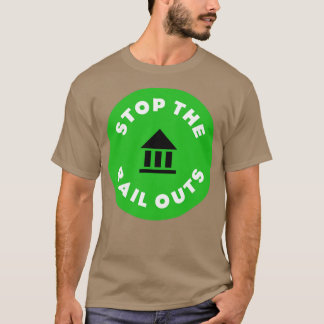 Stop The Bail Outs T-Shirt