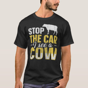 Stop the car I see a cow for a Cow Breeder T-Shirt