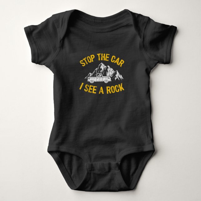 Stop The Car I See A Rock Collector Geology Funny Baby Bodysuit (Front)