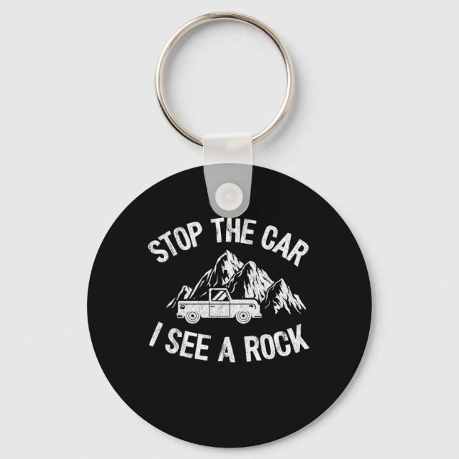 Stop The Car I See A Rock Rock Collector Funny Geo Key Ring (Front)