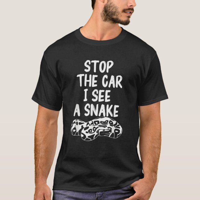 Stop The Car I See A Snake Ball Python Pythons Rep T-Shirt (Front)
