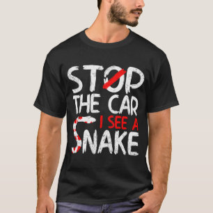 Stop The Car i See a Snake Viper Breeder T-Shirt