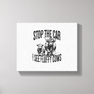 Stop The Car I See Fluffy Cows Highland Cow Breede Canvas Print