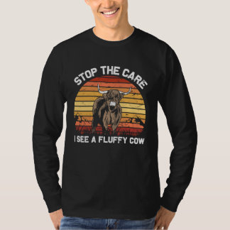 Stop the Care I See Funny highland cattle T-Shirt
