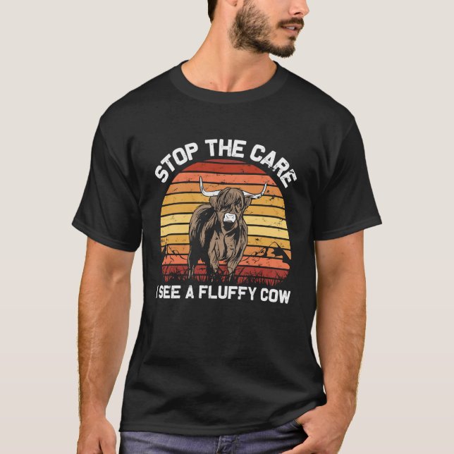 Stop the Care I See  Funny highland cattle T-Shirt (Front)