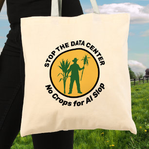 STOP THE DATA CENTER No Crops for AI Slop Farm Tote Bag