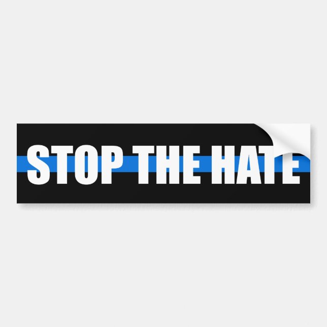 "STOP THE HATE" on THIN BLUE LINE Bumper Sticker (Front)