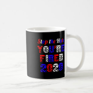 Stop The Hate You're Fired Election Anti Trump Coffee Mug