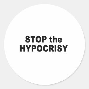 Stop the hypocrisy classic round sticker