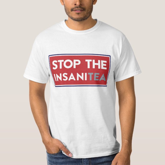 Stop the InsaniTea T-Shirt (Front)