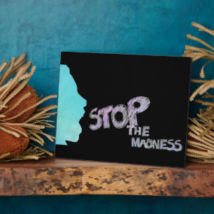 Stop The Madness Plaque