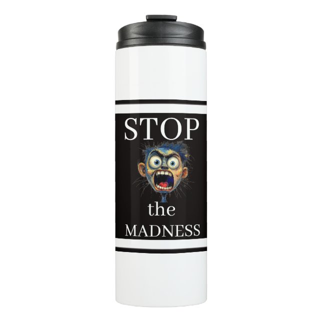 Stop the Madness Thermal Tumbler (Front)