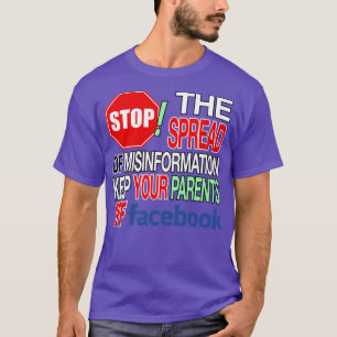 Stop The Spread Of Misinformation Keep Your Parent T-Shirt