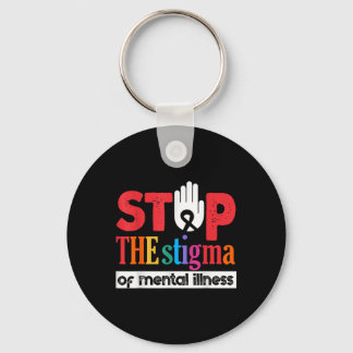 Stop The Stigma Of Mental Illness Mental Health Aw Key Ring