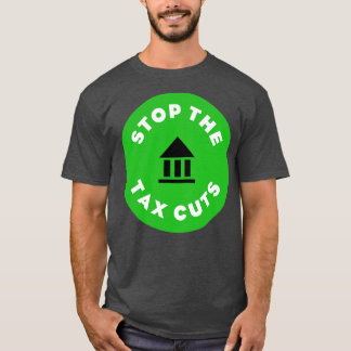 Stop The Tax Cuts T-Shirt