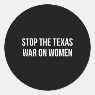 Stop The Texas War On Women -  Classic Round Sticker