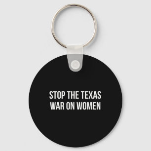 Stop The Texas War On Women - Key Ring
