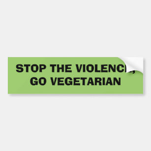 STOP THE VIOLENCE, GO VEGETARIAN BUMPER STICKER