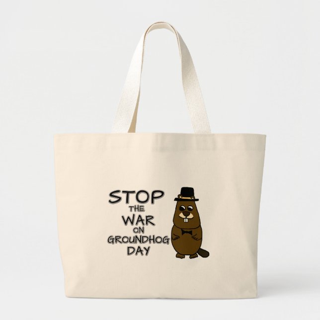Stop the war on groundhog day large tote bag (Front)