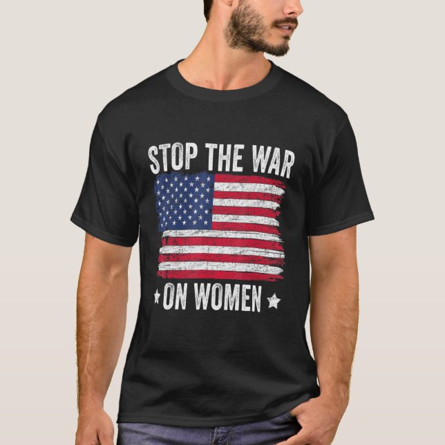 Stop The War On Women American Flag Pro Choice T-Shirt (Front)