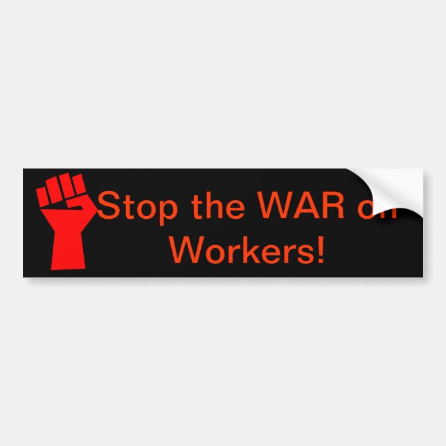 Stop the War on Workers Bumper Sticker (Front)