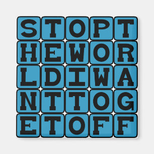 Stop The World, I Want To Get Off Magnet
