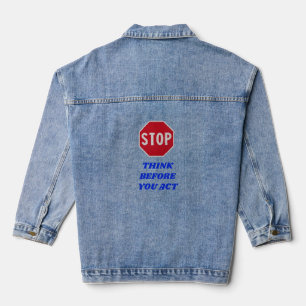 Stop, Think Before You Act Denim Jacket