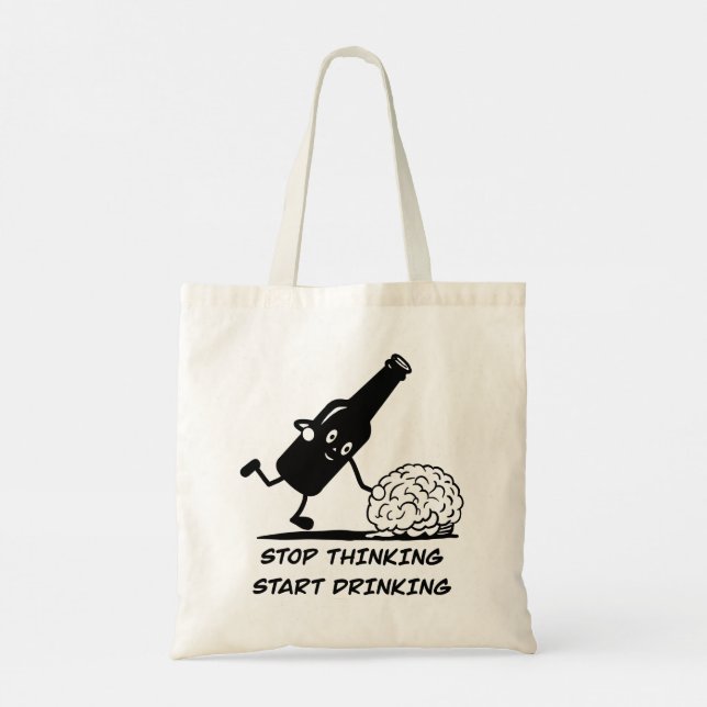 Stop thinking and start drinking tote bag (Back)