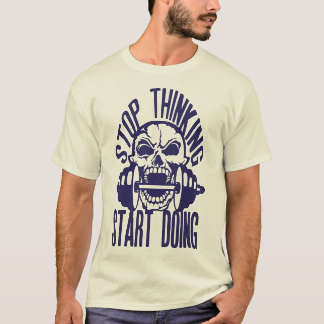 stop thinking start doing citation musculation mor T-Shirt (Front)