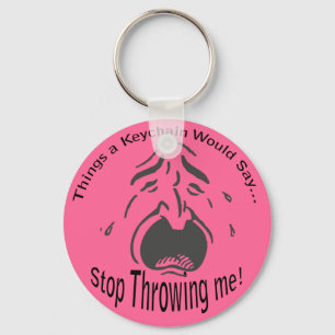 Stop Throwing me Lt Keychain