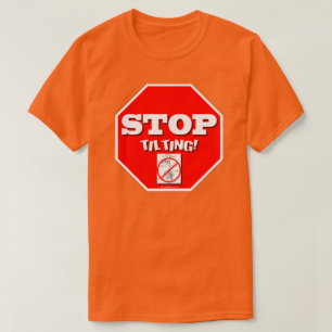 Stop Tilting T-Shirt