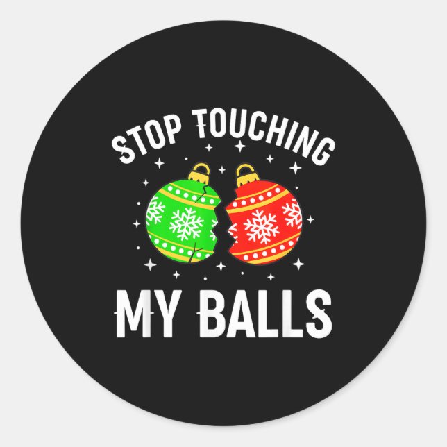 Stop Touching My Funny Dirty Christmas Adult Humor Classic Round Sticker (Front)